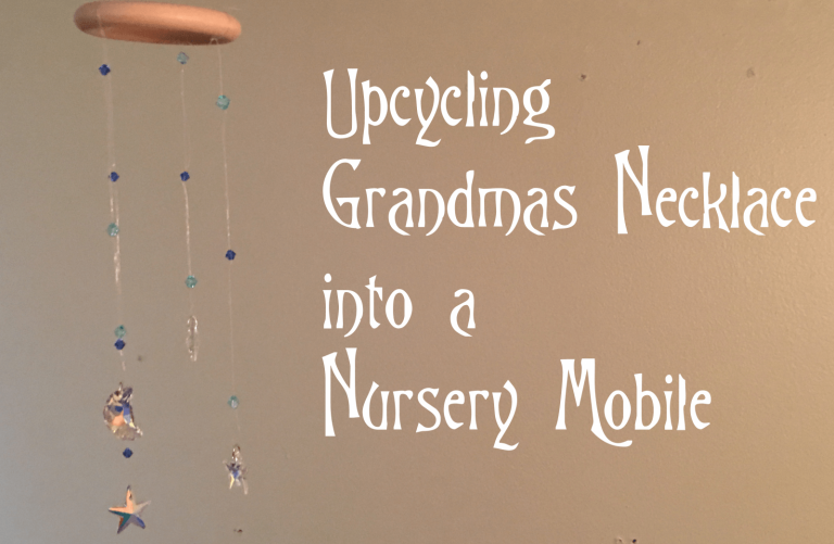 Upcycle: Grandma’s Necklace to Newborn’s Mobile